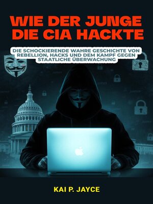 cover image of Wie der Junge die CIA Hackte